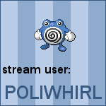 Stream User: Poliwhirl