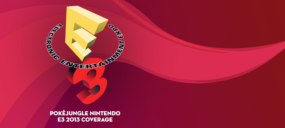 PokéJungle E3 2013 Nintendo Coverage — FINISHED