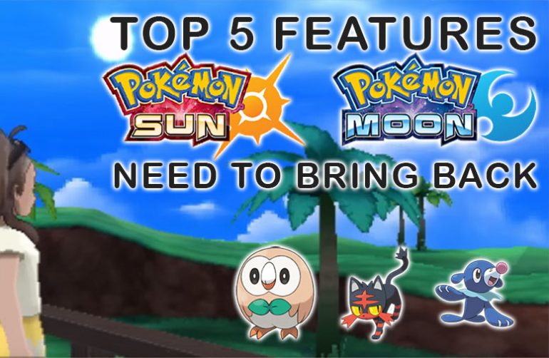 Top 5 Features Pokémon Sun & Moon Need to Bring Back