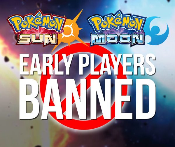 Early Pokémon Sun & Moon Players BANNED