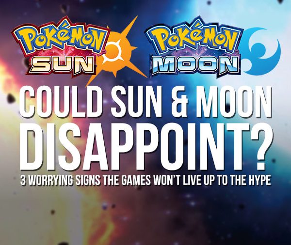 3 Reasons Sun & Moon May NOT Live Up to the Hype