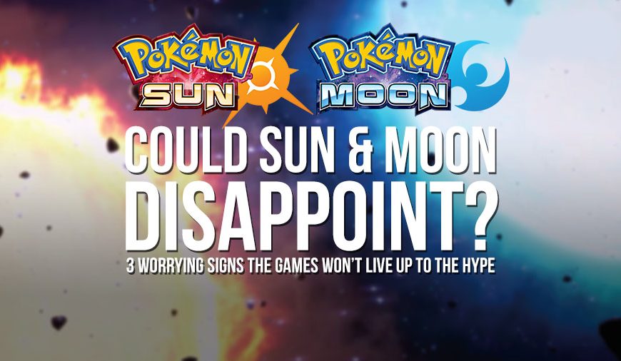 3 Reasons Sun & Moon May NOT Live Up to the Hype