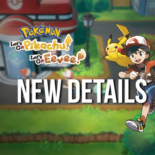 Further Pokémon Let’s Go! Details Revealed