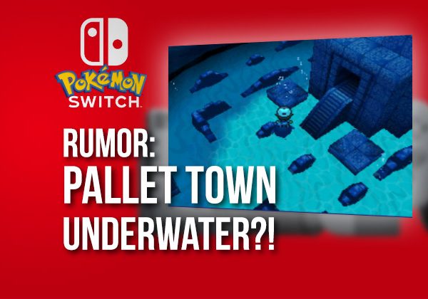 RUMOR: Pokémon Switch Drowns Pallet Town