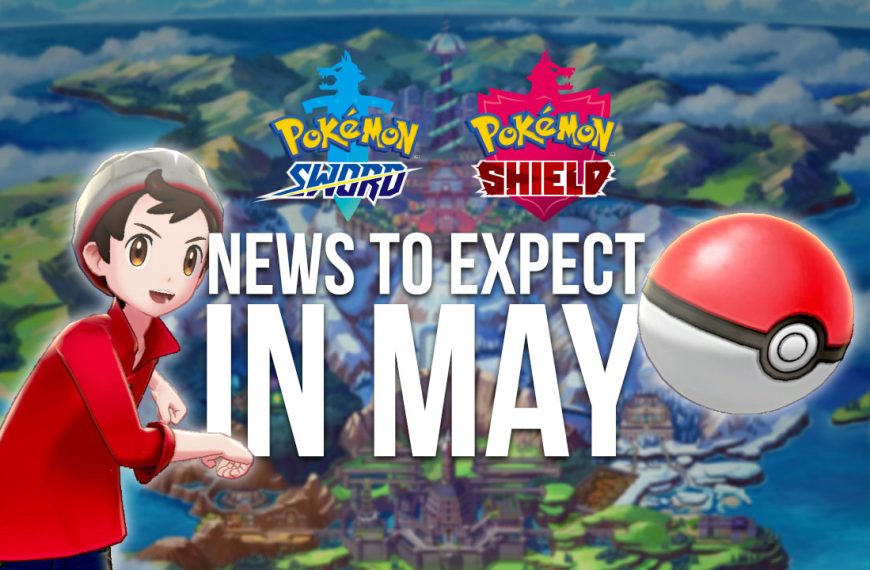 Pokémon Sword & Shield news to expect in May 2019