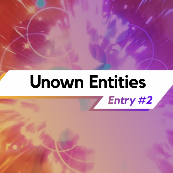 Unown Entities — Entry #2: SECRET EVOLUTION
