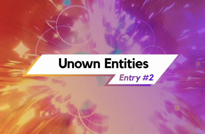 Unown Entities — Entry #2: SECRET EVOLUTION