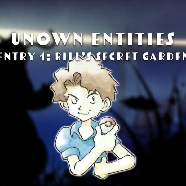 Unown Entities Bill's Secret Garden