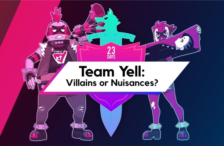 Team Yell: Villains or Nuisances?
