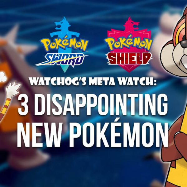 Watchog’s Meta Watch: Top Three Disappointing Sword & Shield Pokémon