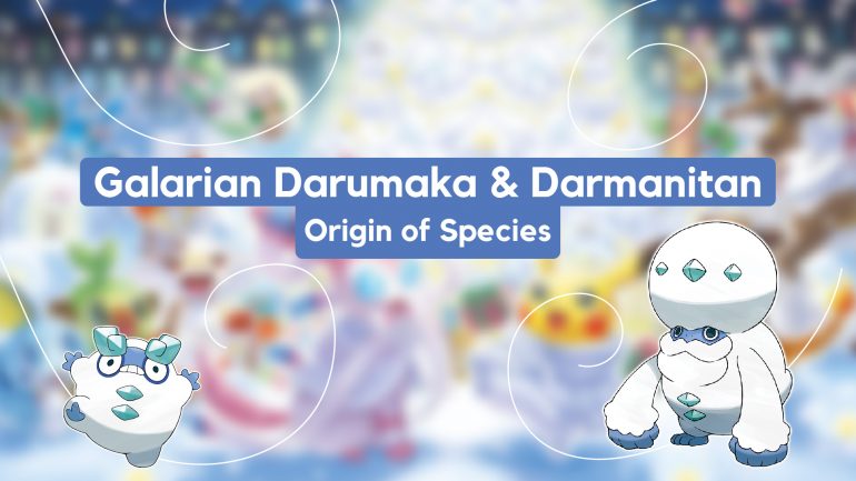 Galarian Darumaka and Darmanitan – Origin of Species