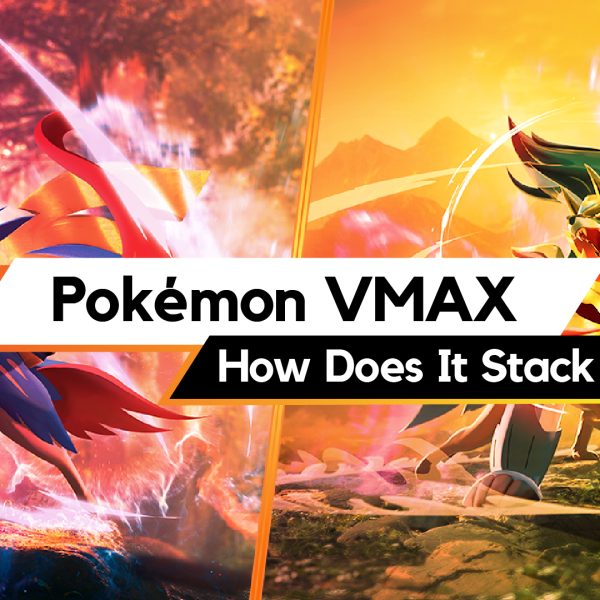 Pokémon VMAX – How Does It Stack Up?