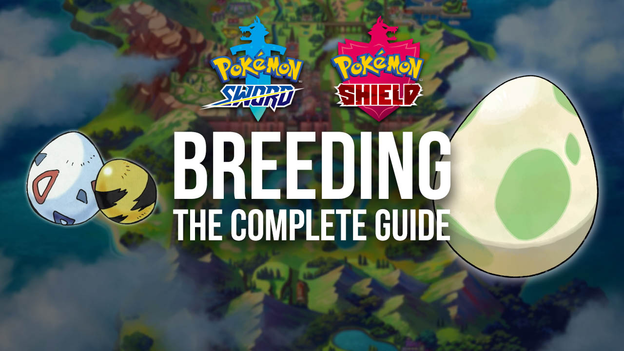 Pokémon Sword & Shield Complete Breeding Guide