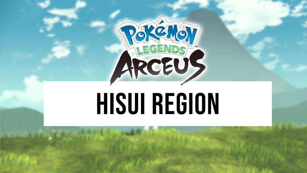 Details about the Hisui Region in Pokémon Legends: Arceus