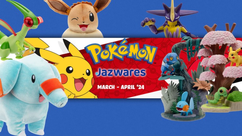 March and April Pokémon goods from Jazwares